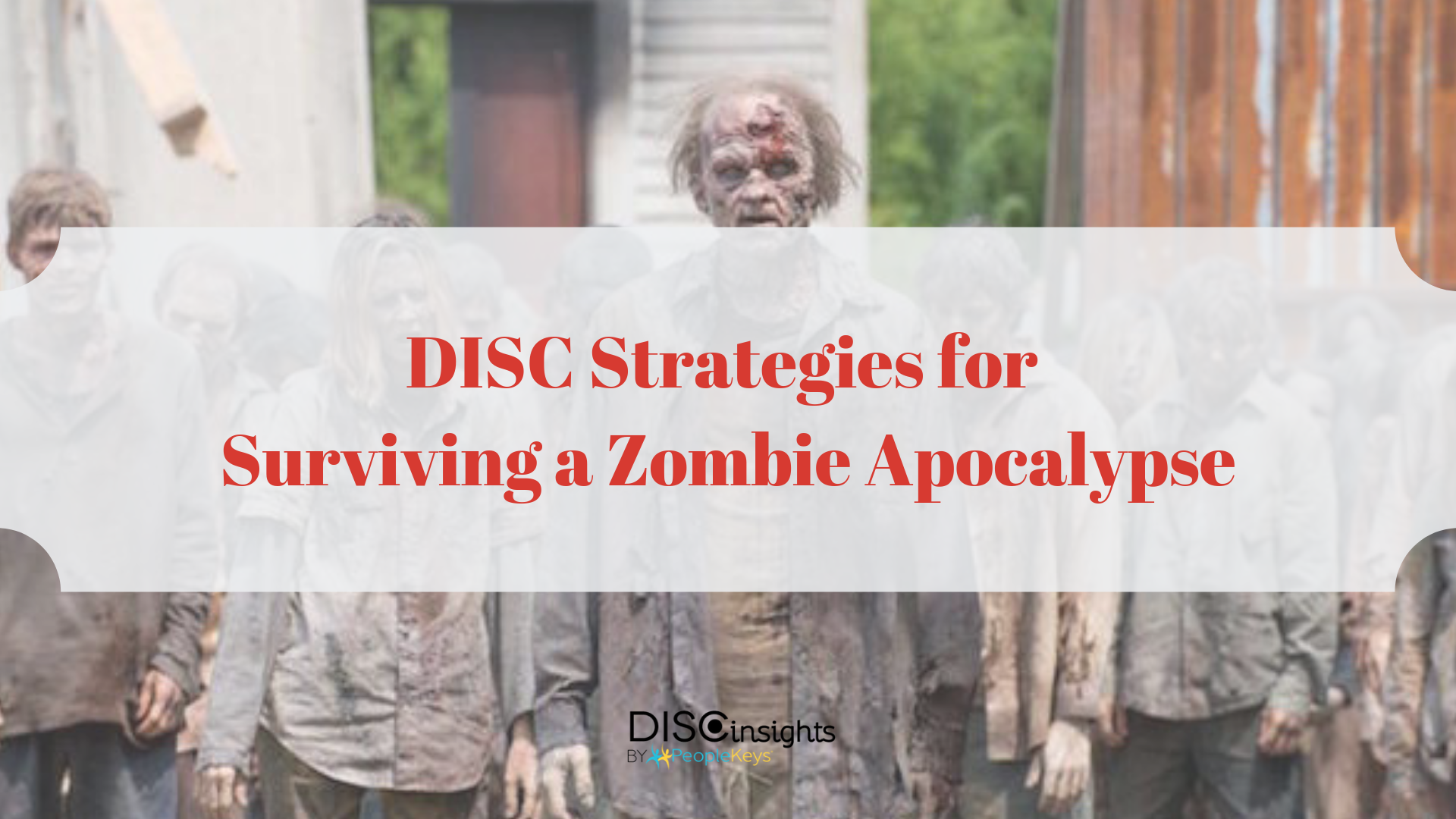Cdc Shares Tips On Surviving A Zombie Apocalypse DISC Strategies for Surviving a Zombie Apocalypse